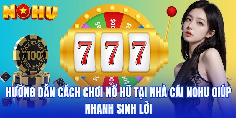hướng dẫn cách chơi nổ hũ