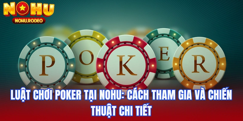 Luật chơi Poker tại Nohu