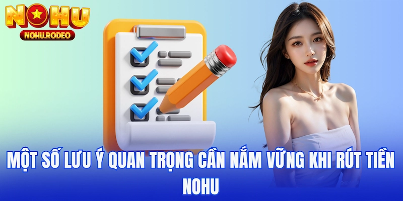 Một số lưu ý quan trọng cần nắm vững khi rút tiền Nohu