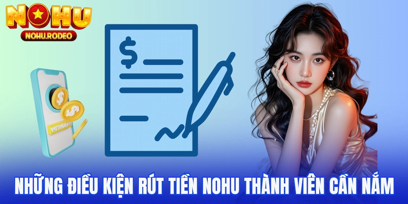 Những điều kiện rút tiền Nohu thành viên cần nắm