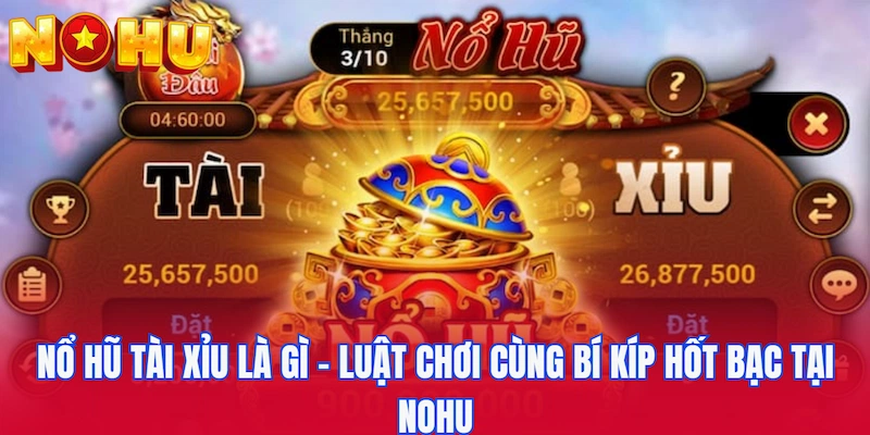 Nổ hũ tài xỉu là gì