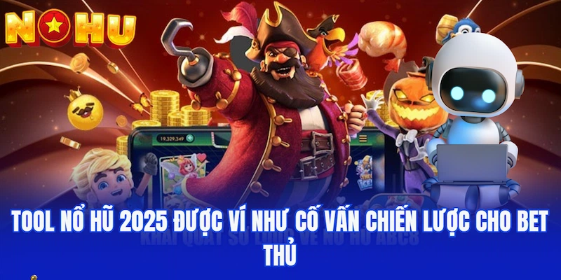 Tool nổ hũ 2025 được ví như cố vấn chiến lược cho bet thủ
